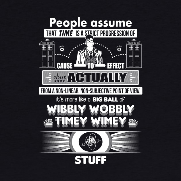 Wibbly Wobbly Timey Wimey Stuff by TeeNinja